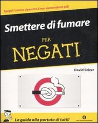 Smettere di fumare per negati di David Brizer edito da Mondadori