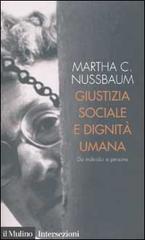 Giustizia sociale e dignità umana. Da individui a persone di Martha C. Nussbaum edito da Il Mulino