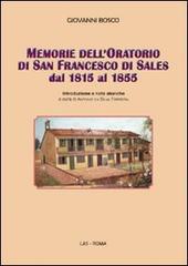 Memorie dell'oratorio di san Francesco di Sales dal 1815 al 1855 di Bosco Giovanni (san) edito da LAS