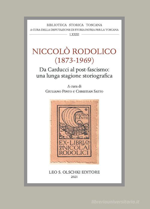 Niccolò Rodolico (1873-1969). Da Carducci al post-fascismo: una lunga stagione storiografica. Atti della giornata di studio (Firenze, 22 novembre 2019) edito da Olschki