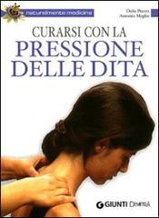 Curarsi con la pressione delle dita di Dalia Piazza, Antonio Maglio edito da Demetra