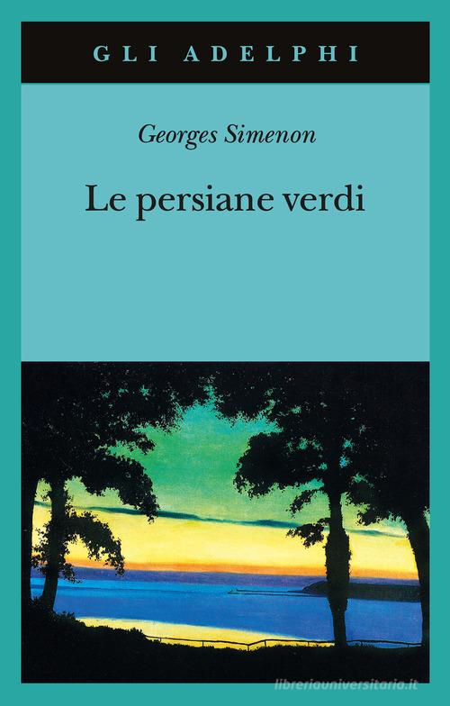 Libro Le persiane verdi di Georges Simenon Gli Adelphi di Adelphi