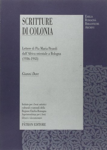 Lettere di Pia Maria Pezzoli dall'Africa orientale a Bologna (1936-1943) di G. Dore edito da Pàtron