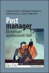 Post manager. Da manager a professionisti liberi edito da Franco Angeli