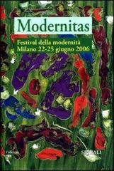 Modernitas. Atti del Festival della modernità Milano 22-25 giugno 2006 edito da Spirali