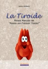 La tiroide. Piccolo manuale del «malato con problemi tiroidei» di Daniele Barbaro edito da Pacini Editore