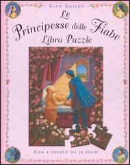 Le principesse delle fiabe. Libro puzzle di Siân Bailey edito da Emme Edizioni