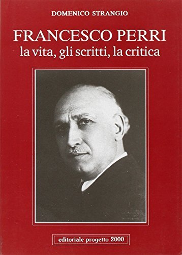 Francesco Perri. La vita, gli scritti, la critica di Domenico Strangio edito da Progetto 2000