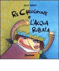 Re Carognone e l'acqua rubata di Silvia Forzani edito da Girotondo