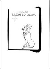 Il leone e la gallina di Anna M. Castella edito da Libreria del Convegno