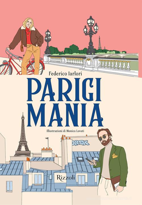 Parigimania. Ediz. a colori di Federico Iarlori edito da Mondadori Electa