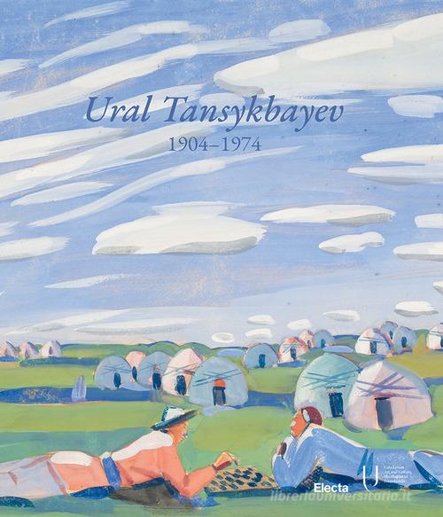 Ural Tansykbayev 1904-1974. Ediz. inglese edito da Electa