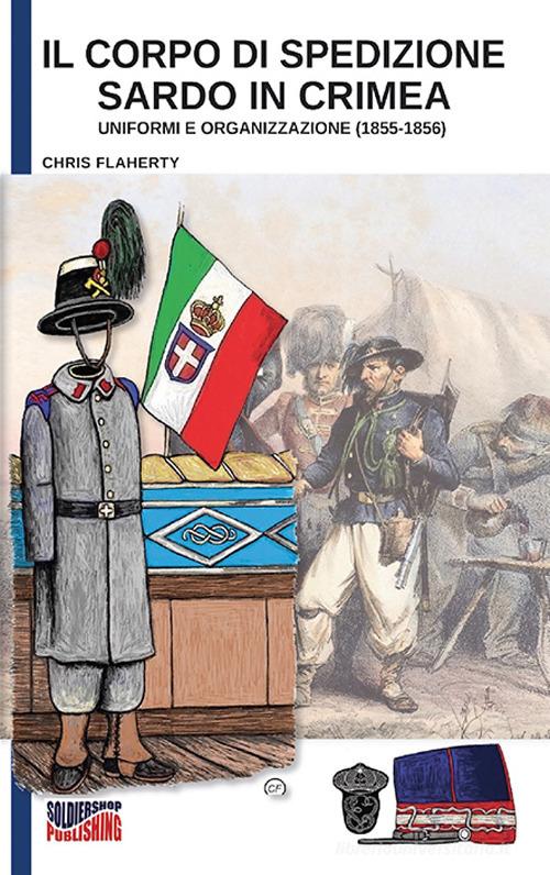 Il corpo di spedizione sardo in Crimea di Chris Flaherty edito da Soldiershop