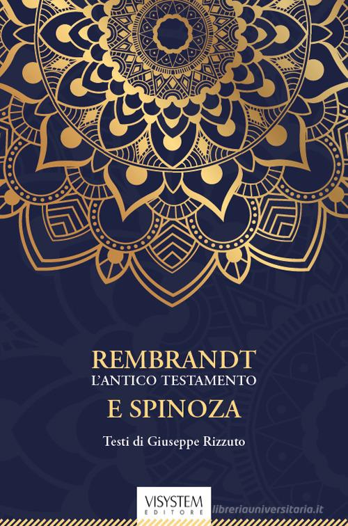 Rembrandt l'Antico Testamento e Spinoza. Ediz. integrale di Giuseppe Rizzuto edito da Visystem