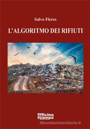 Libro L'algoritmo dei rifiuti. Ediz. integrale di Salvo Fleres di Officina della stampa