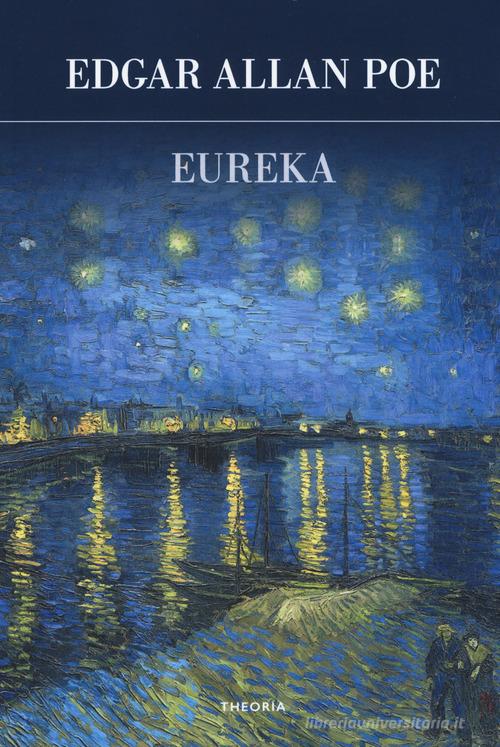 Eureka di Edgar Allan Poe edito da Edizioni Theoria