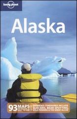 Alaska. Ediz. inglese di Jim DuFresne, Greg Benchwick, Catherine Bodry edito da Lonely Planet