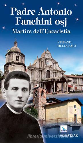Padre Antonio Fanchini osj di Vittorio Peri edito da Editrice Elledici