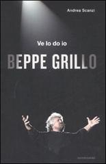Ve lo do io Beppe Grillo di Andrea Scanzi edito da Mondadori