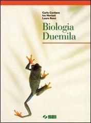 Biologia Duemila. Per le Scuole superiori (B) di Carla Cardano, Ivo Neviani, Laura Rossi edito da SEI