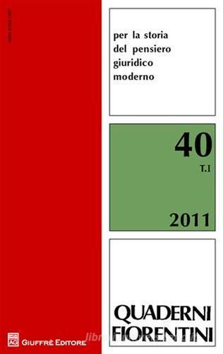 Quaderni fiorentini per la storia del pensiero giuridico moderno vol.40 edito da Giuffrè