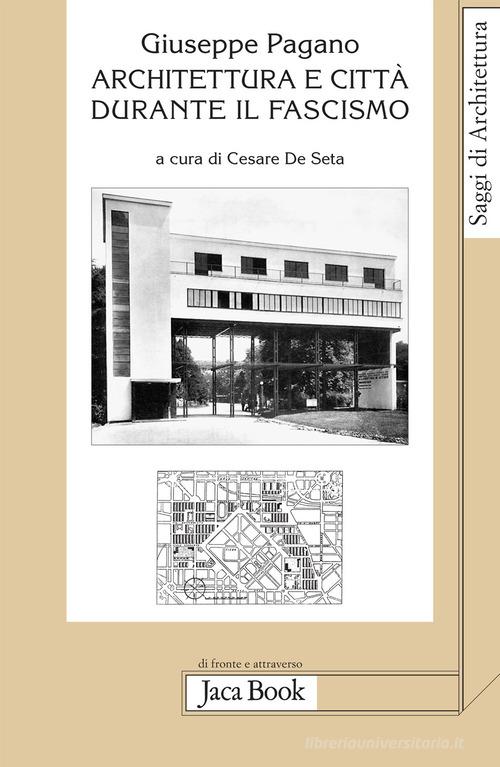 Architettura e città durante il fascismo di Giuseppe Pagano edito da Jaca Book