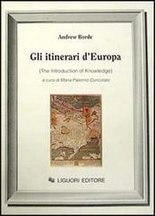 Gli itinerari d'Europa (The Introduction of knowledge) di Andrew Borde edito da Liguori