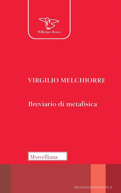Breviario di metafisica. Nuova ediz. di Virgilio Melchiorre edito da Morcelliana