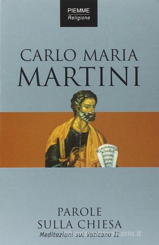 Parole sulla Chiesa. Meditazioni sul Vaticano II di Carlo Maria Martini edito da Piemme