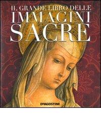 Il grande libro delle immagini sacre di Giovanni Santambrogio, Elisabetta Sem edito da De Agostini