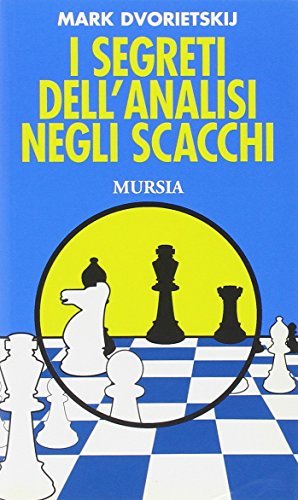 I segreti dell'analisi negli scacchi di Mark Dvoretskij edito da Ugo Mursia Editore