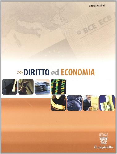 Diritto e economia. Vol. unico. Per le Scuole superiori di A. Gardini edito da Il Capitello