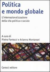 Politica e mondo globale. L'internazionalizzazione della vita politica e sociale edito da Carocci