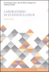 Laboratorio di statistica con R. Eserciziario di Anna M. Paganoni, Francesca Ieva, Valeria Vitelli edito da Pearson