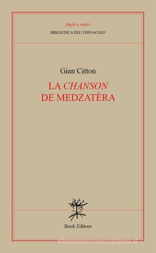 La «Chanson» de medzatèra di Gian Citton edito da Book Editore