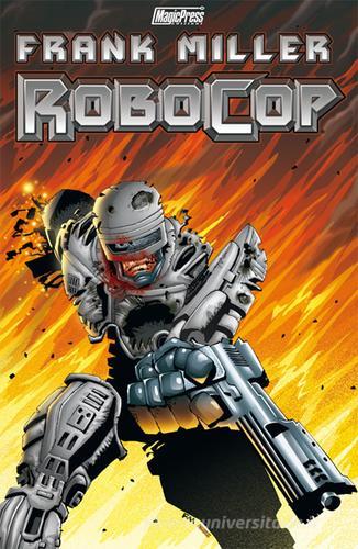 Robocop vol.1 di Frank Miller, Steven Grant, Juan José Ryp edito da Magic Press