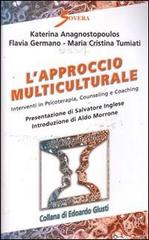 L' approccio multiculturale. Interventi in psicoterapia, counseling e coaching di Katerina Anagnostopoulos, Flavia Germano, M. Cristina Tumiati edito da Sovera Edizioni