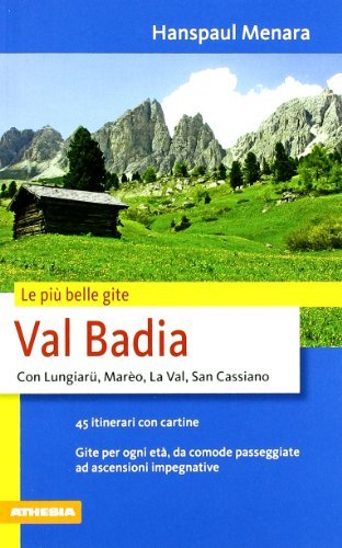 Val Badia. Le più belle gite di Hanspaul Menara edito da Athesia