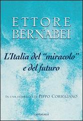 L' Italia del «miracolo» e del futuro. In una intervista di Pippo Corigliano di Ettore Bernabei, Pippo Corigliano edito da Cantagalli