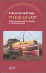 Taarab iko wapi? La poesia cantata taarab a Zanzibar in età contemporanea di Flavia Traore Aiello edito da Iride