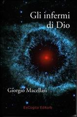 Gli infermi di Dio di Giorgio Macellari edito da ExCogita