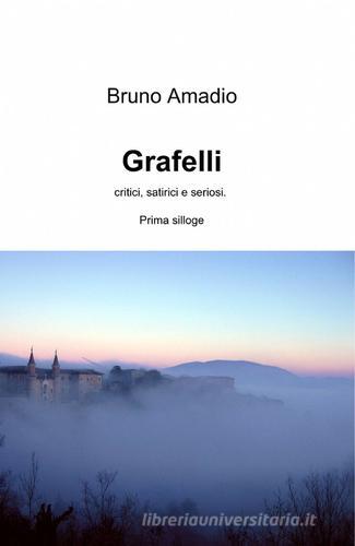 Grafelli di Bruno Amadio edito da ilmiolibro self publishing
