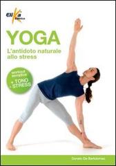 Yoga. L'antidoto naturale allo stress di Donato De Bartolomeo edito da Elika