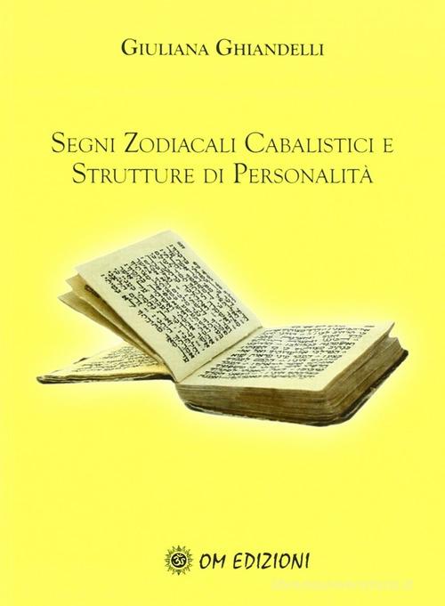 Segni zodiacali cabalistici e strutture di personalità di Giuliana Ghiandelli edito da OM