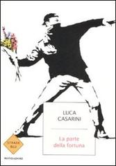 La parte della fortuna di Luca Casarini edito da Mondadori