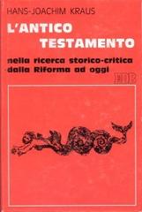 L' antico Testamento nella ricerca storico critica dalla Riforma ad oggi di Hans J. Kraus edito da EDB