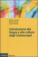 Introduzione alla lingua e alla cultura degli Indoeuropei di Enrico Campanile, Bernard Comrie, Calvert Watkins edito da Il Mulino