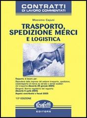 Trasporto, spedizione merci e logistica. CCNL commentato di Massimo Caputi edito da Buffetti