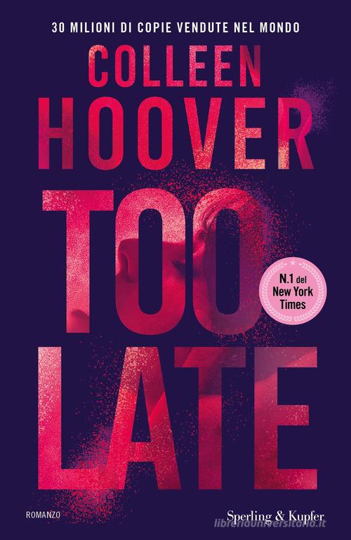 Libro Too late. Ediz. italiana di Colleen Hoover Pandora di Sperling & Kupfer