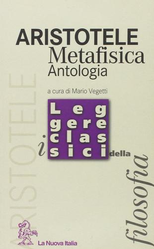 La metafisica. Antologia di Aristotele edito da La Nuova Italia